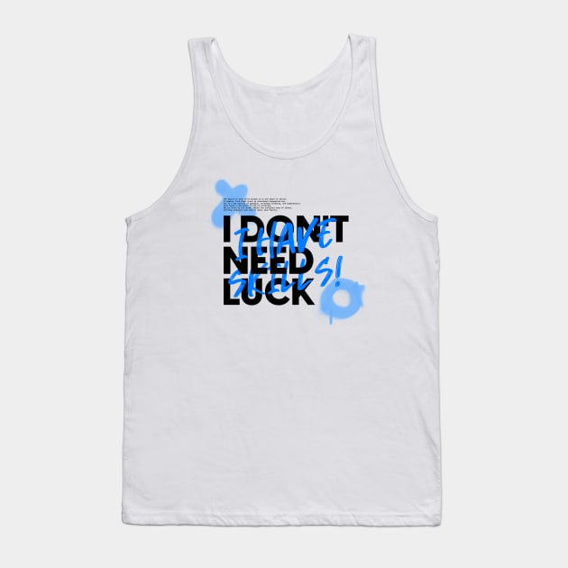 Gamer: I Don't Need Luck, I Have Skills Tank Top by Synthwear